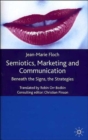 Semiotics, Marketing and Communication : Beneath the Signs, the Strategies - Book