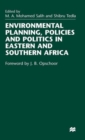 Environmental Planning, Policies and Politics in Eastern and Southern Africa - Book