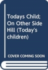Todays Child; On Other Side Hill - Book
