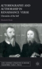 Autobiography and Authorship in Renaissance Verse : Chronicles of the Self - Book