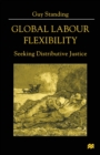 Global Labour Flexibility : Seeking Distributive Justice - Book