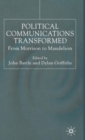 Political Communications Transformed : From Morrison to Mandelson - Book