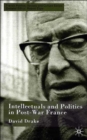 Intellectuals and Politics in Post-War France - Book