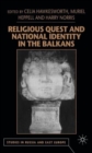Religious Quest and National Identity in the Balkans - Book