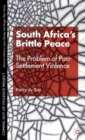 South Africa's Brittle Peace : The Problem of Post-Settlement Violence - Book