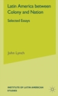 Latin America Between Colony and Nation : Selected Essays - Book