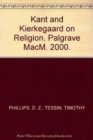 Kant and Kierkegaard on Religion - Book