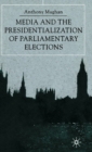 Media and the Presidentialization of Parliamentary Elections - Book