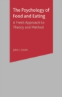 The Psychology of Food and Eating : A Fresh Approach to Theory and Method - Book