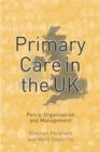Primary Care in the UK : Policy, Organisation and Management - Book