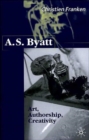 A.S.Byatt: Art, Authorship, Creativity : Art, Authorship and Creativity - Book