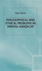 Philosophical and Ethical Problems in Mental Handicap - Book