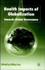 Health Impacts of Globalization : Towards Global Governance - Book