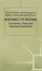 Rhetorics of Welfare : Uncertainty, Choice and Voluntary Associations - Book