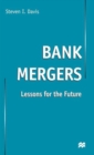 Bank Mergers : Lessons for the Future - Book