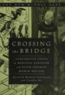 Crossing the Bridge : Comparative Essays on Medieval European and Heian Japanese Women Writers - Book