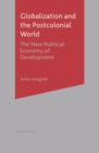 Globalization and the Postcolonial World : The New Political Economy of Development - Book