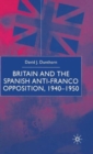 Britain and the Spanish Anti-Franco Opposition - Book