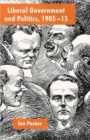Liberal Government and Politics, 1905-15 - Book