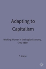 Adapting to Capitalism : Working Women in the English Economy, 1700-1850 - Book