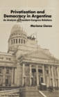 Privatization and Democracy in Argentina : An Analysis of President-Congress Relations - Book