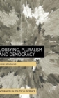 Lobbying, Pluralism and Democracy - Book