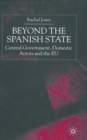 Beyond the Spanish State : Central Government, Domestic Actors and the EU - Book