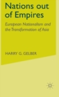 Nations Out of Empires : European Nationalism and the Transformation of Asia - Book