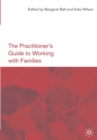 The Practitioner's Guide to Working with Families - Book