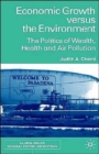 Economic Growth Versus the Environment : The Politics of Wealth, Health and Air Pollution - Book