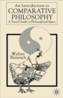 An Introduction to Comparative Philosophy : A Travel Guide to Philosophical Space - Book