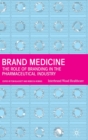 Brand Medicine : The Role of Branding in the Pharmaceutical Industry - Book