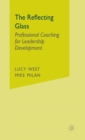 The Reflecting Glass : Professional Coaching for Leadership Development - Book