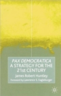 Pax Democratica : A Strategy for the 21st Century - Book