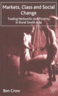 Markets, Class and Social Change : Trading Networks and Poverty in Rural South Asia - Book