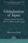Globalization of Japan : Japanese Sakoku Mentality and US Efforts to Open Japan - Book
