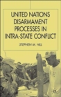 United Nations Disarmament Processes in Intra-State Conflict - Book