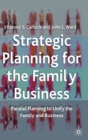 Strategic Planning for The Family Business : Parallel Planning to Unify the Family and Business - Book
