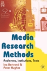 Media Research Methods : Audiences, Institutions, Texts - Book