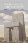 Supervising and Being Supervised : A Practice in Search of a Theory - Book