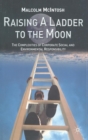 Raising a Ladder to the Moon : The Complexities of Corporate Social and Environmental Responsibility - Book