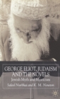 George Eliot, Judaism and the Novels : Jewish Myth and Mysticism - Book
