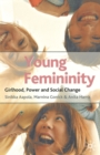 Young Femininity : Girlhood, Power and Social Change - Book