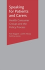 Speaking for Patients and Carers : Health Consumer Groups and the Policy Process - Book