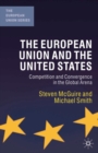 The European Union and the United States : Competition and Convergence in the Global Arena - Book