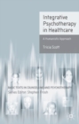 Integrative Psychotherapy in Healthcare : A Humanistic Approach - Book
