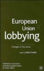 European Union Lobbying : Changes in the Arena - Book