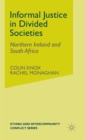 Informal Justice in Divided Societies : Northern Ireland and South Africa - Book