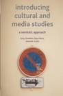 Introducing Cultural and Media Studies : A Semiotic Approach - Book