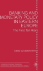 Banking and Monetary Policy in Eastern Europe : The First Ten Years - Book